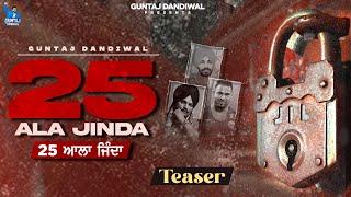 25 Ala Jinda Official Teaser Guntaj Dandiwal I Latest Punjabi Song 2023 I New Punjabi Song 2023