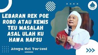 LEBARAN POE REBO  KEMIS NU PENTING ULAH KU HAWA NAFSU - ABUYA UCI