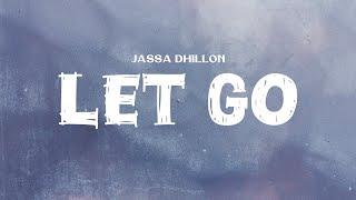 Jassa Dhillon - Let Go Lyrics