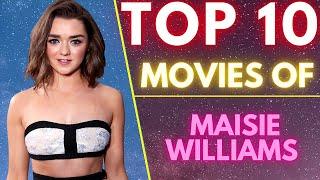 Top 10 Movies Of  MAISIE WILLIAMS  English Actress  SASCO  #maisiewilliams