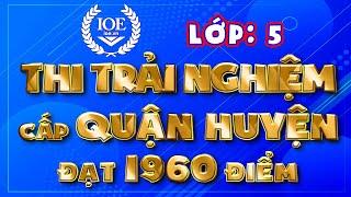 Thi trải nghiệm IOE lớp 5 cấp quận huyện 1960 điểm