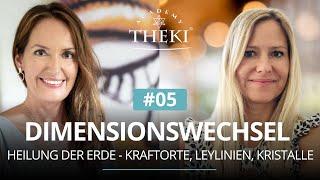 Dimensionswechsel #5  Heilung der Erde - Kraftorte Leylinien Kristalle