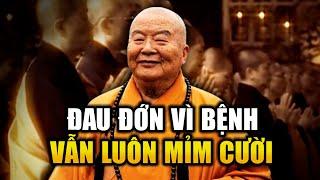 Đại Sư Tinh Vân Cuối Đời Đau Đớn Vì Bệnh Vẫn Mỉm Cười Thuyết Pháp