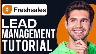 How To Use Freshsales CRM For Lead Management And Customer Engagement 2023