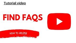 HOW TO FIND FAQS ABOUT YOUTUBE  FULL GUIDE