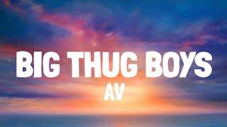 AV - BIG THUG BOYS LYRICS