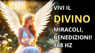  VIVI IL DIVINO  Manifesta Miracoli Benedizioni  La Frequenza Celeste 888hz