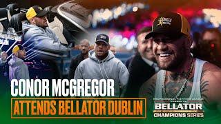 WILD SCENES Conor McGregor Attends Bellator Dublin To Support Irish MMA  Bellator BTS
