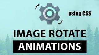 Image Rotate Animations using CSS Keyframes - 3 Types of Rotations Hover and Infinite - CSS HTML