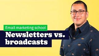 Whats the difference between a newsletter and a broadcast?  Email Marketing School