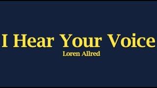 I Hear Your Voice -  Loren Allred Lyrics