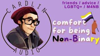 ASMR Voice Comfort For Being Non-Binary M4NB LGBTQ+ Friends Advice