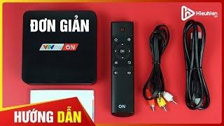 Hướng Dẫn Lắp Đặt Hộp Truyền Hình VTVcab ON Đơn Giản Tại Nhà Hieuhien.vn