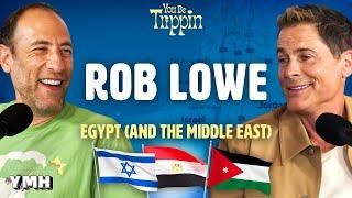 Egypt and the Middle East w Rob Lowe  You Be Trippin with Ari Shaffir