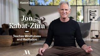 Jon Kabat-Zinn Teaches Mindfulness and Meditation  Official Trailer  MasterClass