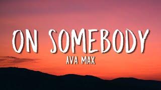 Ava Max - On Somebody Lyrics