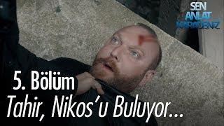 Tahir Nikoyu buluyor - Sen Anlat Karadeniz 5. Bölüm