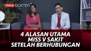 Kenapa Setelah Berhubungan Miss V Terasa Sakit?  Kata Dokter