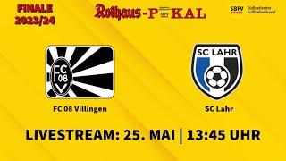LIVE  SBFV-Rothaus-Pokal 202324 FC 08 Villingen - SC Lahr  Finale