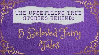 The Unsettling True Stories Behind 5 Beloved Fairy Tales