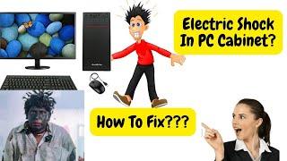 How to fix electric shock in PC cabinet  PC Earthing Problem solved