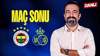 CANLI  FENERBAHÇE 2 -1  UNİON SG  MAÇ SONU w Murat Aşık Aydın Cingöz