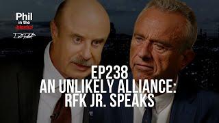 An Unlikely Alliance RFK Jr. Speaks  Episode 238  Phil in the Blanks Podcast