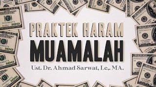 Praktek haram muamalah - Ust. Dr. Ahmad Sarwat Lc. MA.