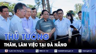 Thủ tướng Phạm Minh Chính thăm làm việc tại Đà Nẵng - VNews