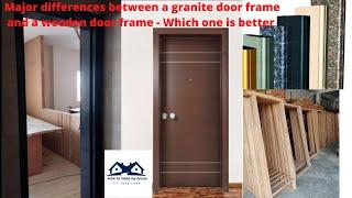 Major differences between a granite door frame and a wooden door frame - Which one is better