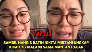 Nangisdenger cerita yg dialami nikita mirzani sama mantan pacar.