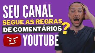 Seu Canal segue as REGRAS de Comentários do YouTube?