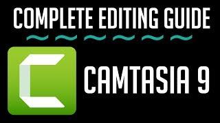 Complete Camtasia Studio 9 Editing Guide  Tutorial for Beginners 2018