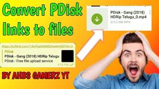 How to convert pdisk links to file in telugu explaintion 2021 latest video BY AHBS Gamerz