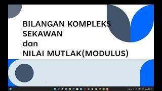 ANALISIS KOMPLEKS BILANGAN KOMPLEKS SEKAWAN DAN NILAI MUTLAK MODULUS