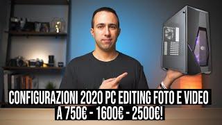 PC per POST PRODUZIONE FOTO e EDITING VIDEO in 4K 3 configurazioni 2020 da 750 - 1600 e 2500 EURO