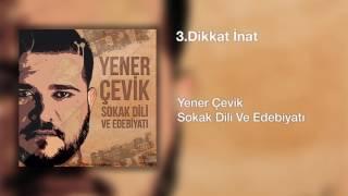 Yener Çevik - Dikkat İnat  Prod. Nasihat  Aradığın ben değil başkası başkan.