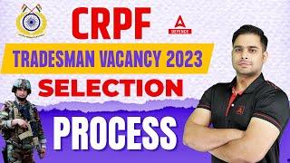 CRPF Tradesman Vacancy 2023  CRPF Tradesman 2023 Selection Process जाने पूरी प्रक्रिया