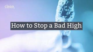 How to Stop a Bad High