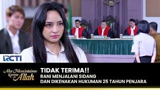 MENGAMUK Rani Resmi Di Penjara 25 Tahun  AKU MENCINTAIMU KARENA ALLAH  EPS.111 23