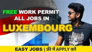 Jobs in Luxembourg  Luxembourg Free Work Permit 2024  Luxembourg City  Europe  Schengen Visa