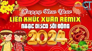 Trọn Bộ Nhạc Xuân 2024 Remix Disco Sôi Động Hay - CHÚC MỪNG NĂM MỚI 2024 - Xuân Giáp Thìn 2024