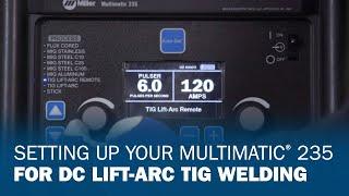 Setting Up Your Multimatic 235 for DC Lift-Arc TIG Welding