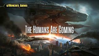 Hfy A Short Sci Fi Story The Humans Are Coming