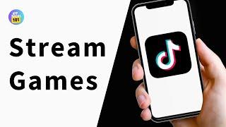 How to Stream Games on TikTok 2024