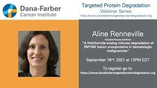 Aline Renneville - Dana-Farber Targeted Degradation Webinar Series