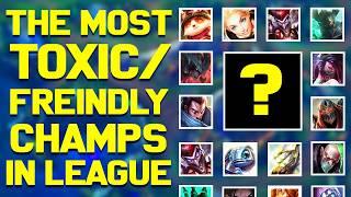 The Most Toxic & Friendly Champions in League of Legends - Chosen by You