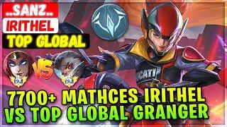7700+ Mathces Irithel VS Top Global Granger  Top Global Irithel  ..Sanz.. - Mobile Legends Build