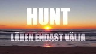 Hunt - Lähen endast välja