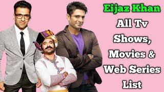 Eijaz Khan All Tv Serials List  Full Filmography  All Web Series List  Indian Actor